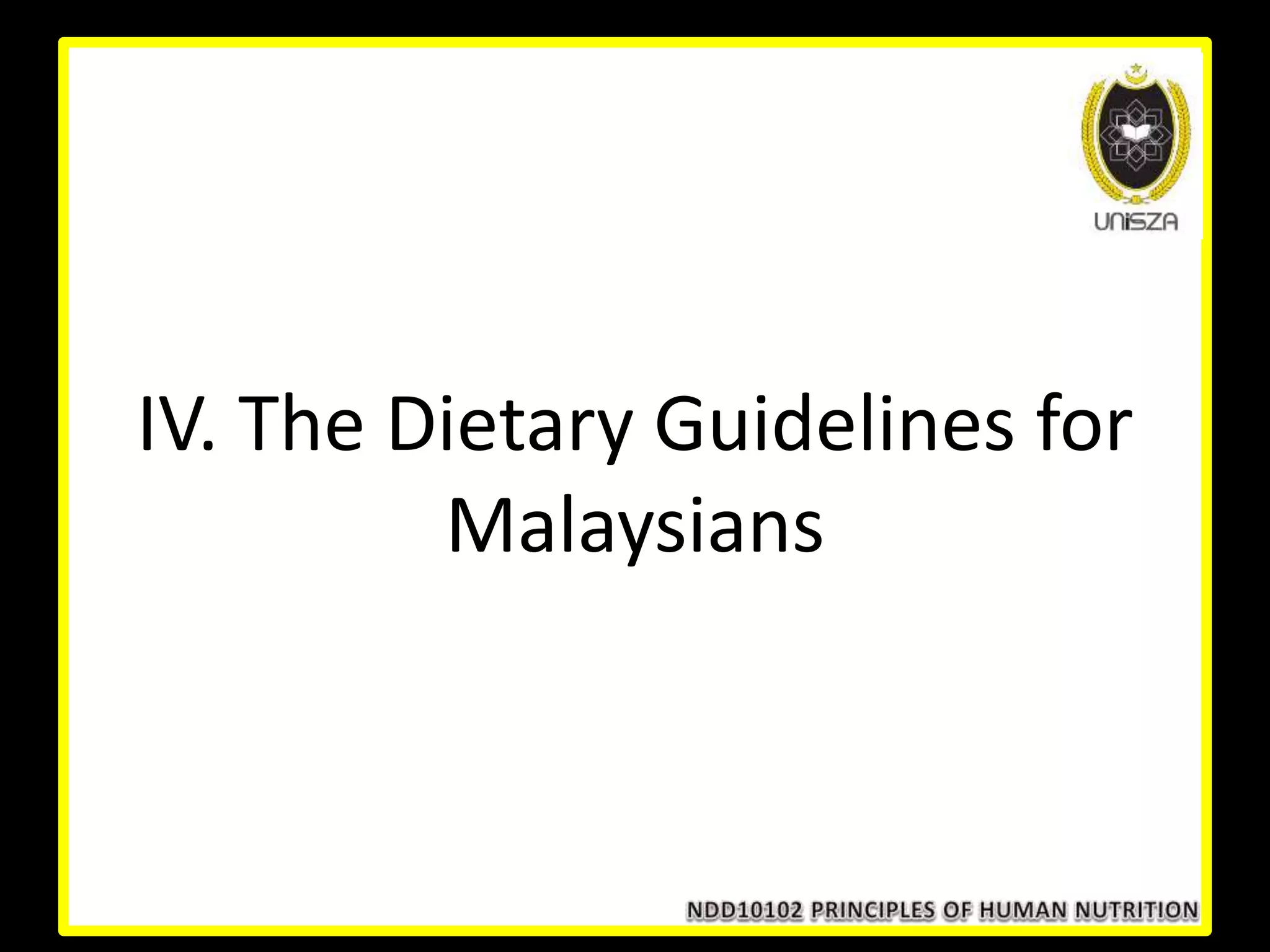 IV. The Dietary Guidelines for
Malaysians
 