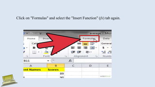 Click on "Formulas" and select the "Insert Function" (fx) tab again.
 