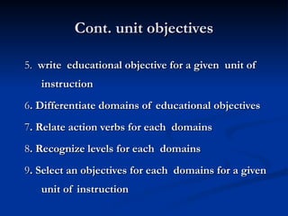 Unit Objectives Analyze the principles of learning in order to design learner oriented ...