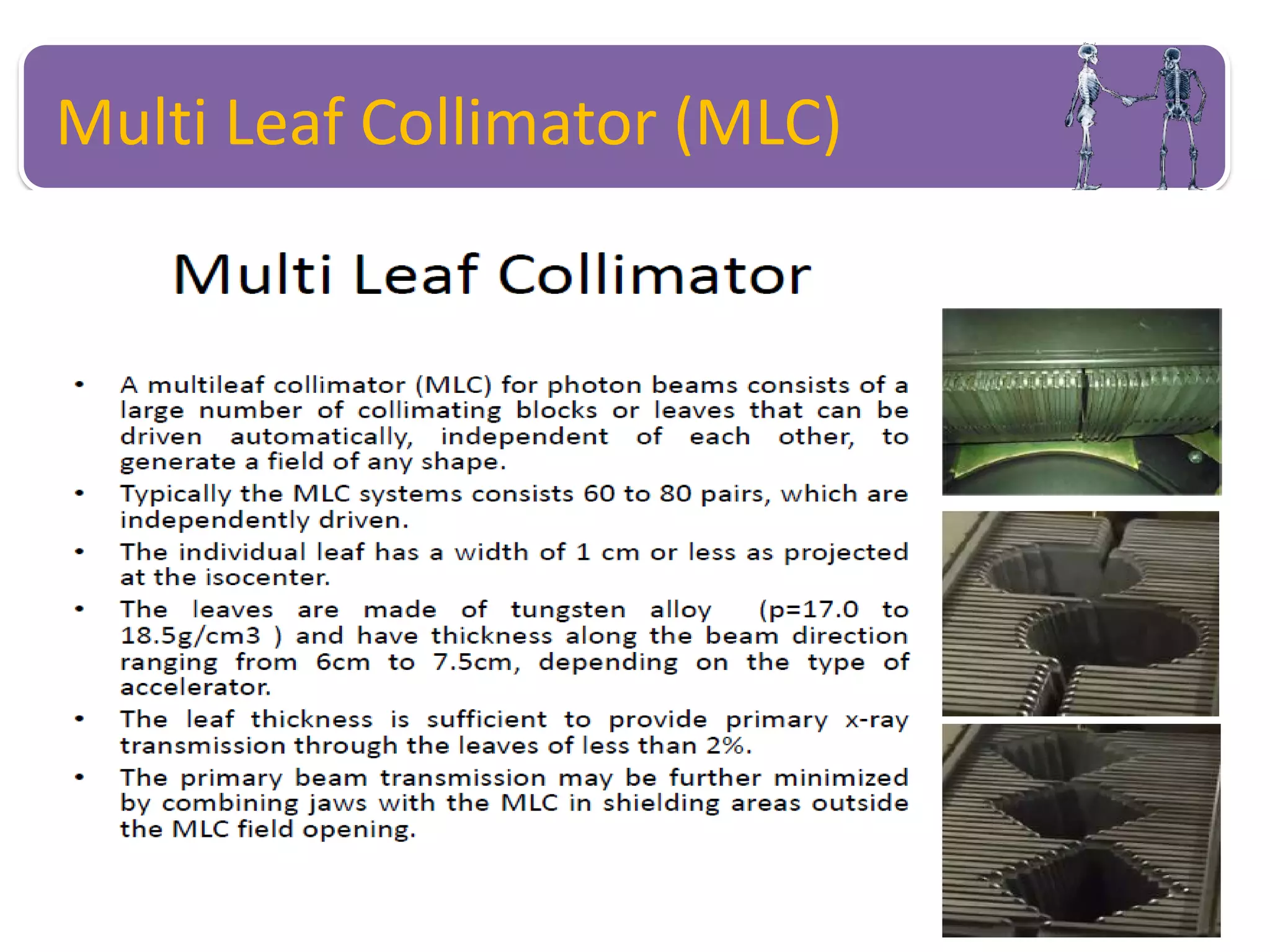 Multi Leaf Collimator (MLC)
 
