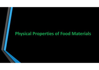 Physical Properties of different food materials