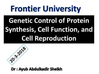 Genetic Control of Protein
Synthesis, Cell Function, and
Cell Reproduction
 