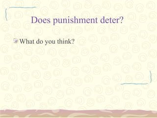 Does punishment deter?

What do you think?
 