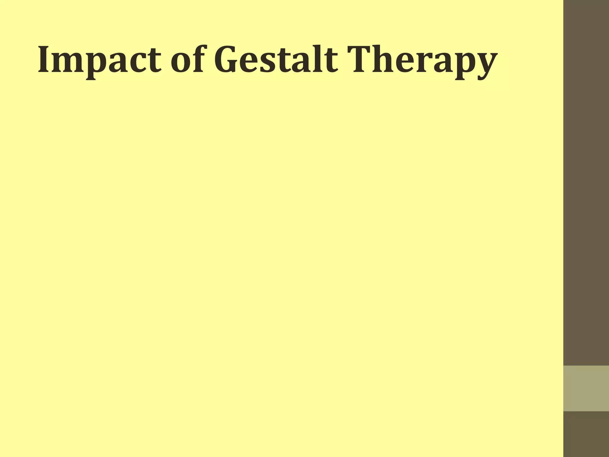 Impact of Gestalt Therapy 
 