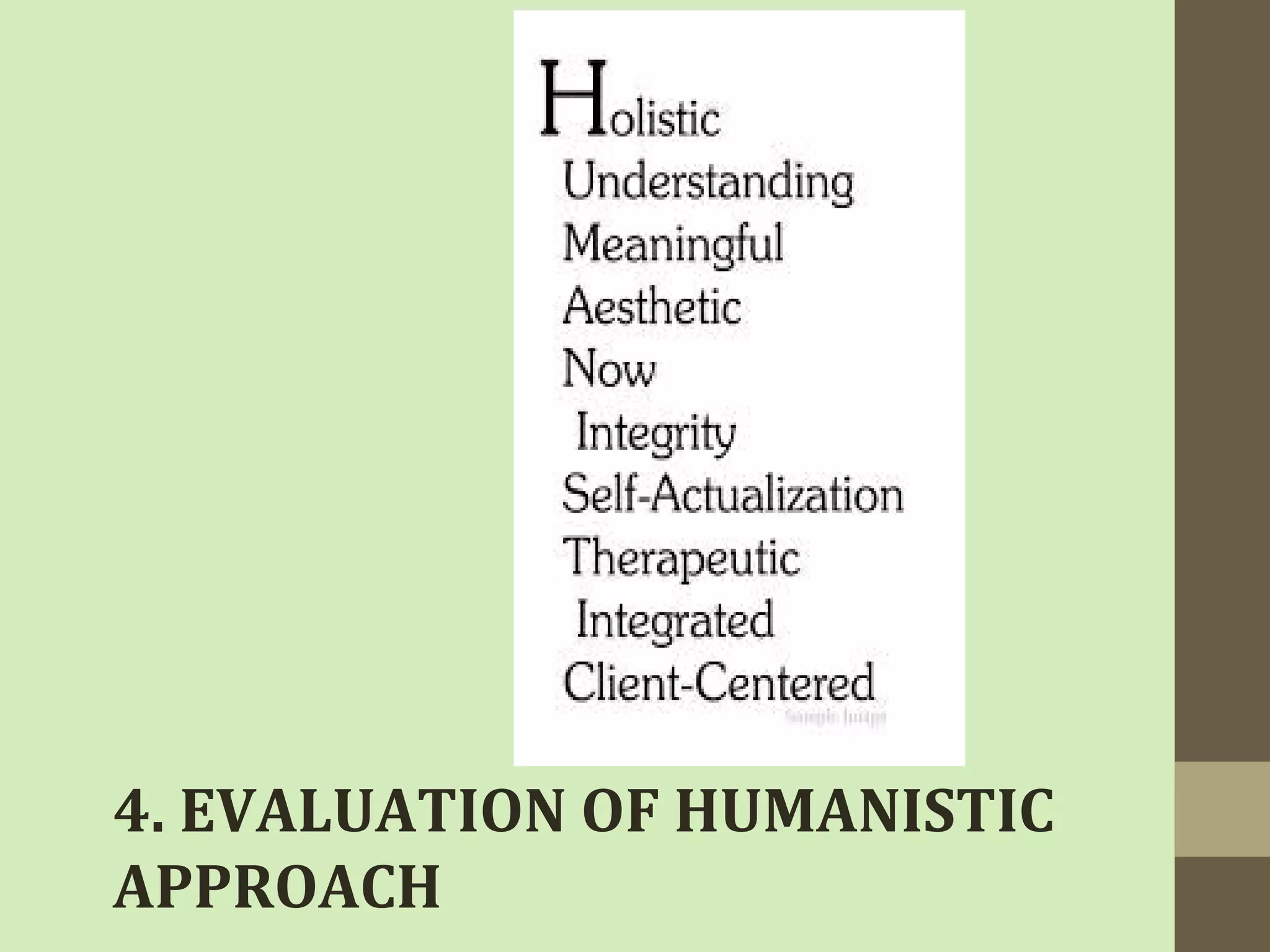 4. EVALUATION OF HUMANISTIC 
APPROACH 
 