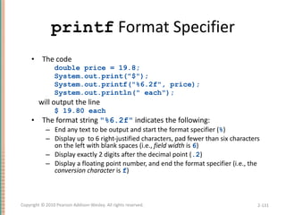 printf   Format Specifier <ul><li>The code </li></ul><ul><ul><li>double price = 19.8; </li></ul></ul><ul><ul><li>System.ou...
