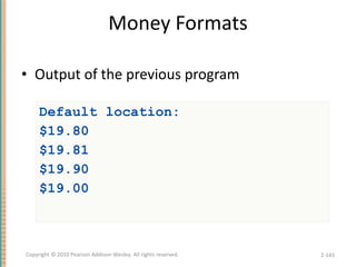 Money Formats <ul><li>Output of the previous program </li></ul><ul><ul><li>Default location: </li></ul></ul><ul><ul><li>$1...
