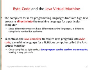 Byte-Code  and the  Java Virtual Machine <ul><li>The compilers for most programming languages translate high-level program...