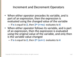 Increment and Decrement Operators <ul><li>When either operator precedes its variable, and is part of an expression, then t...