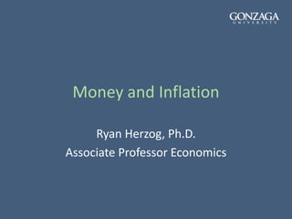 Money and Inflation
Ryan Herzog, Ph.D.
Associate Professor Economics
 
