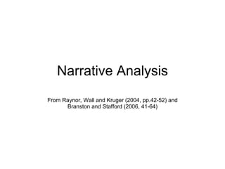 Narrative Analysis From Raynor, Wall and Kruger (2004, pp.42-52) and Branston and Stafford (2006, 41-64) 