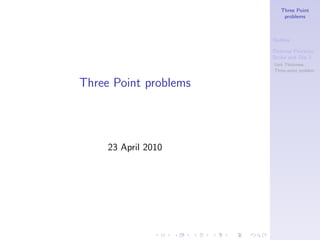 Three Point
problems
Outline
Outcrop Patterns:
Strike and Dip 2
Unit Thickness
Three-point problem
Three Point problems
23 April 2010
 