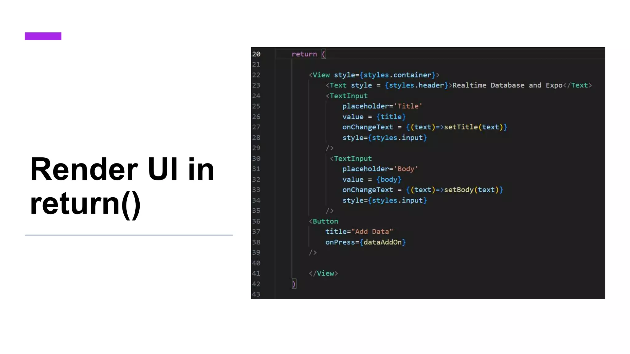 Render UI in
return()
 