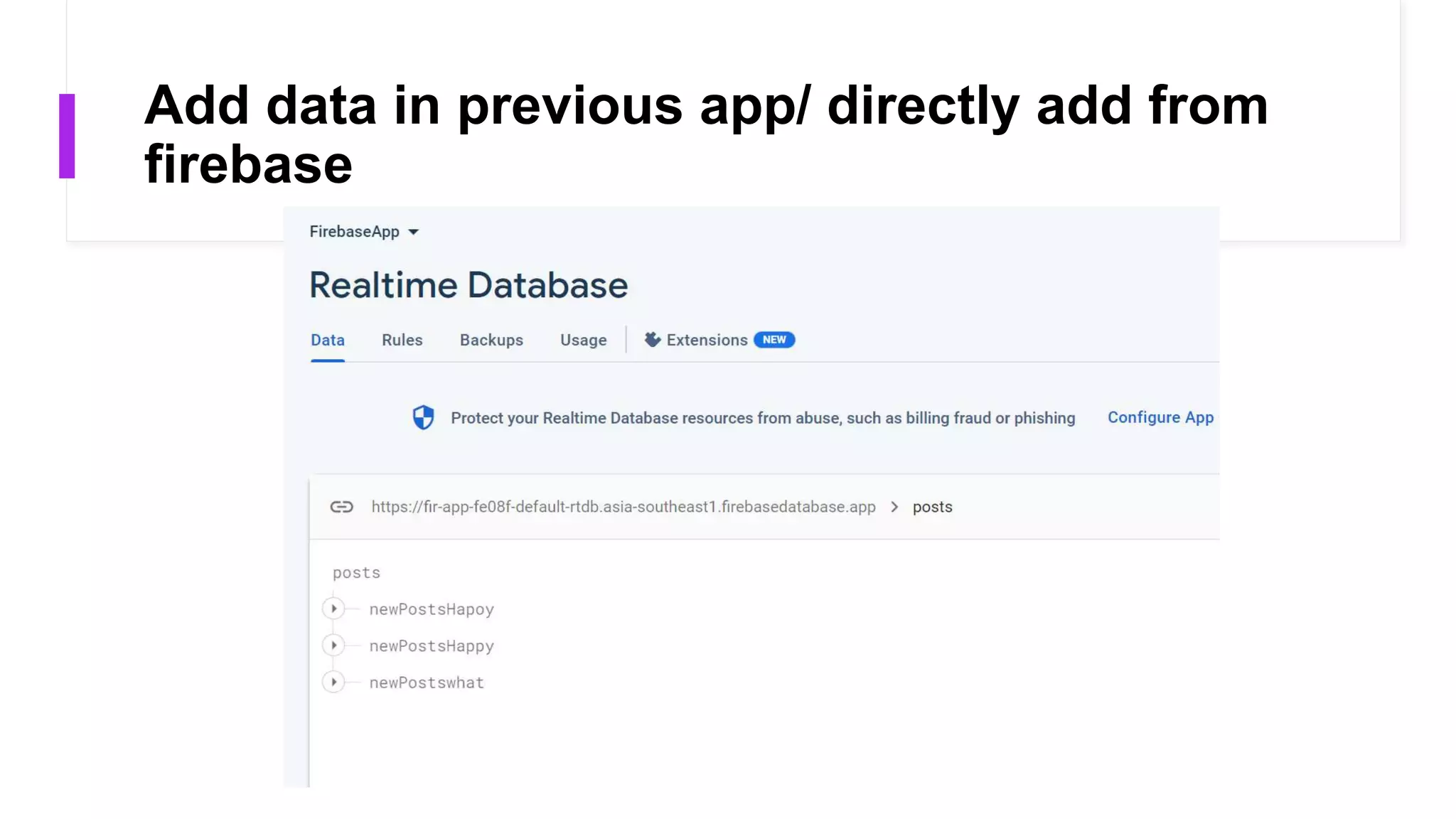 Add data in previous app/ directly add from
firebase
 
