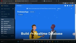 Build –> Realtime Database
 