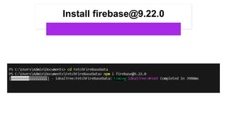 Install firebase@9.22.0
 