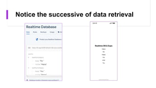 Notice the successive of data retrieval
 