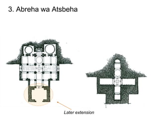 3. Abreha wa Atsbeha
Later extension
 