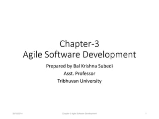 Chapter-3
Agile Software Development
Prepared by Bal Krishna Subedi
Asst. Professor
Tribhuvan University
30/10/2014 Chapter 3 Agile Software Development 1
 