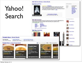 Yahoo!
         Search




Monday, February 18, 13
 