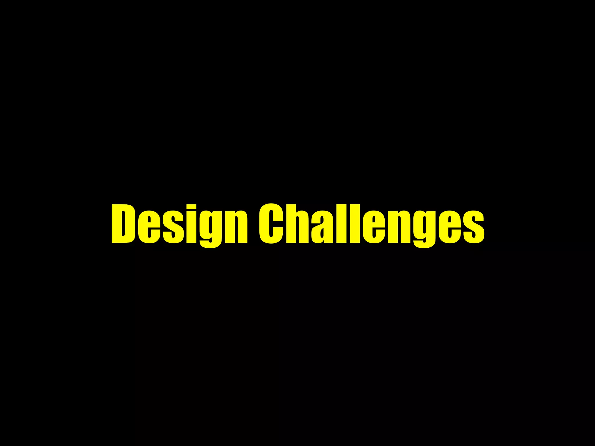Design Challenges
 