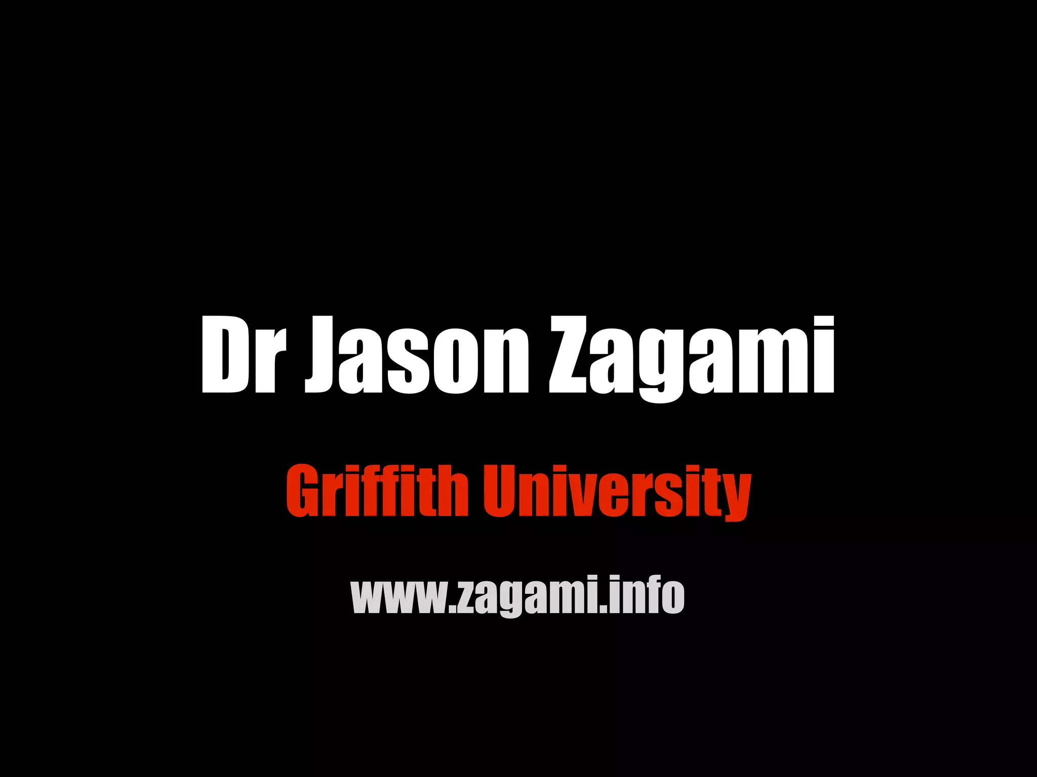 Griffith University
Dr Jason Zagami
www.zagami.info
 