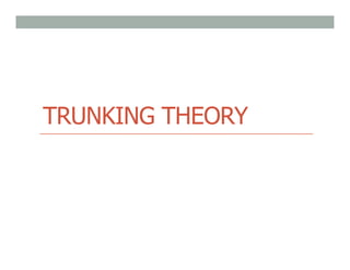 TRUNKING THEORY
 