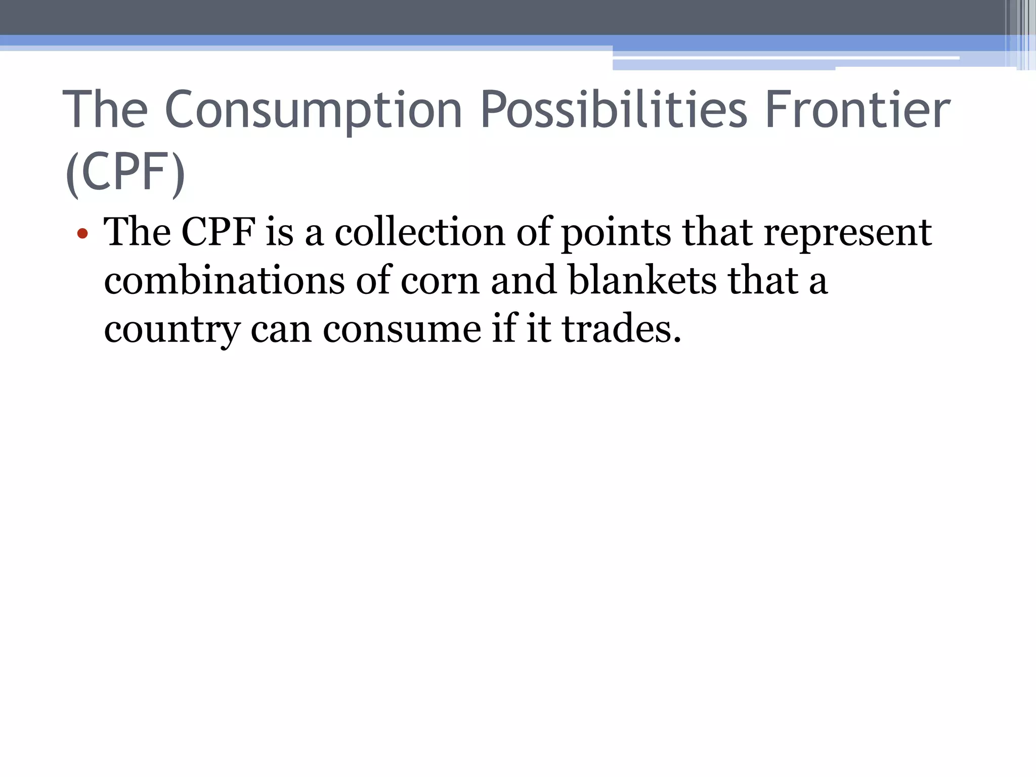 The Gains from TradeNote: In generalThe Ricardian model results in complete specialization.However, in trade between a small and a large country the small country may not be able to produce enough to satisfy the large country; the large country might then partially specialize.