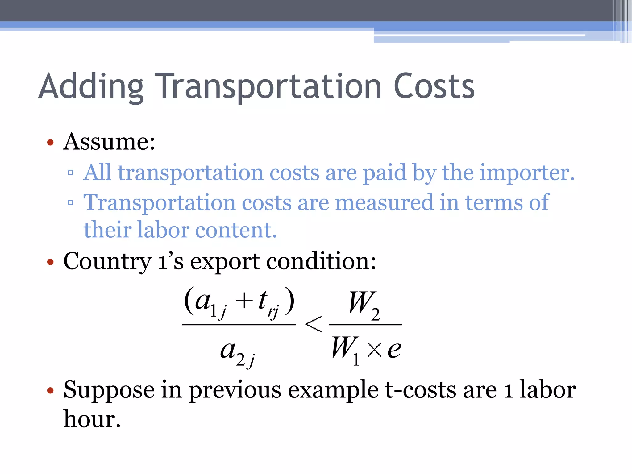 More Than Two Goods: An ExampleIf the U.S. wage rate were to fallThe pointer would move to the rightU.S. would start exporting goods it presently imports.If the U.S. wage were to riseThe pointer would move left.Changes in the U.K.’s wage, or the exchange rate, would also move the pointer and thus affect the pattern of trade.