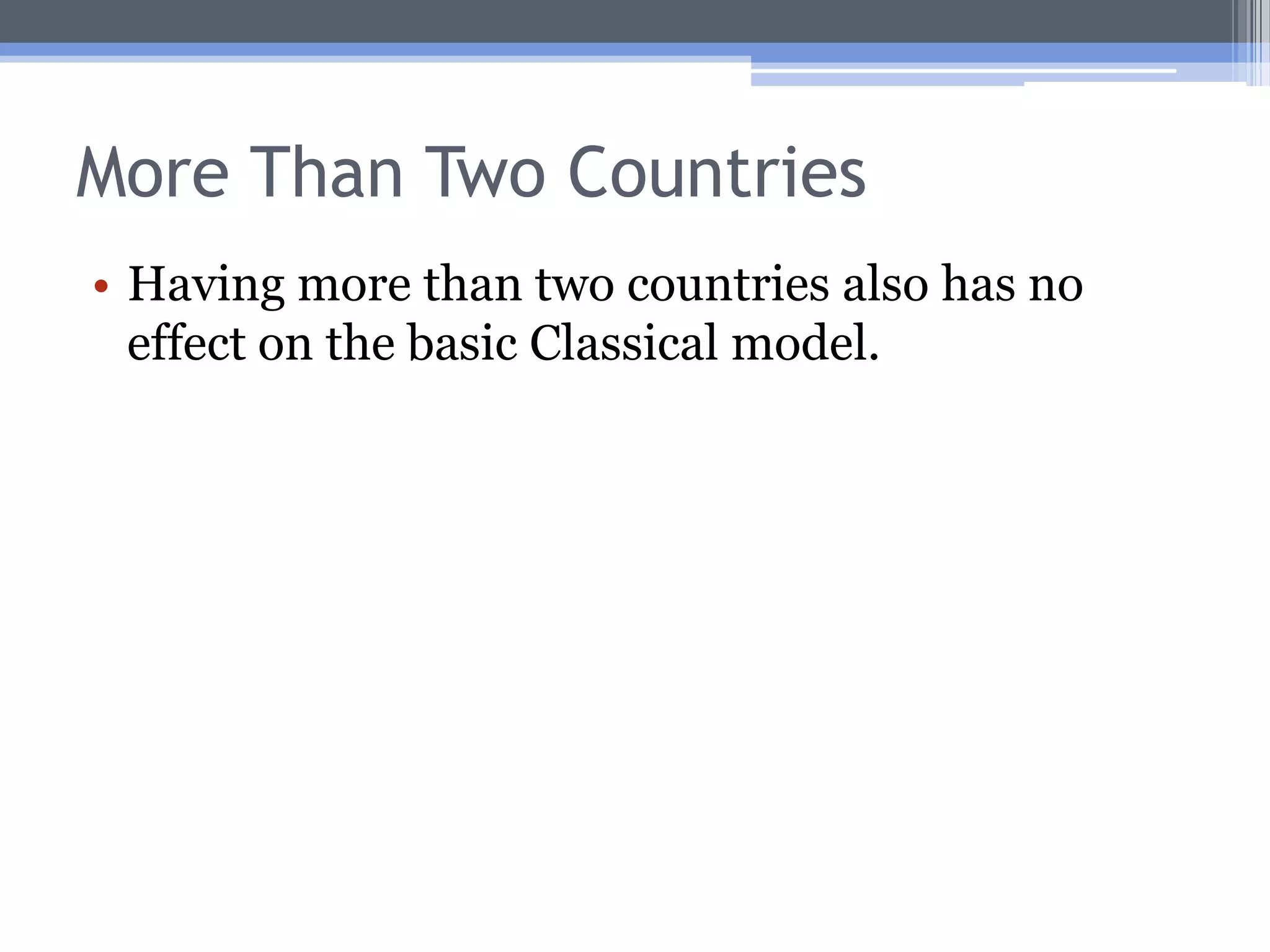 Transportation Costs: An ExampleNotice that although the U.K. has a comparative advantage in cloth, it will no longer export this product, since In the real world, some products with high t-costs (e.g., bulky ones) are not traded.