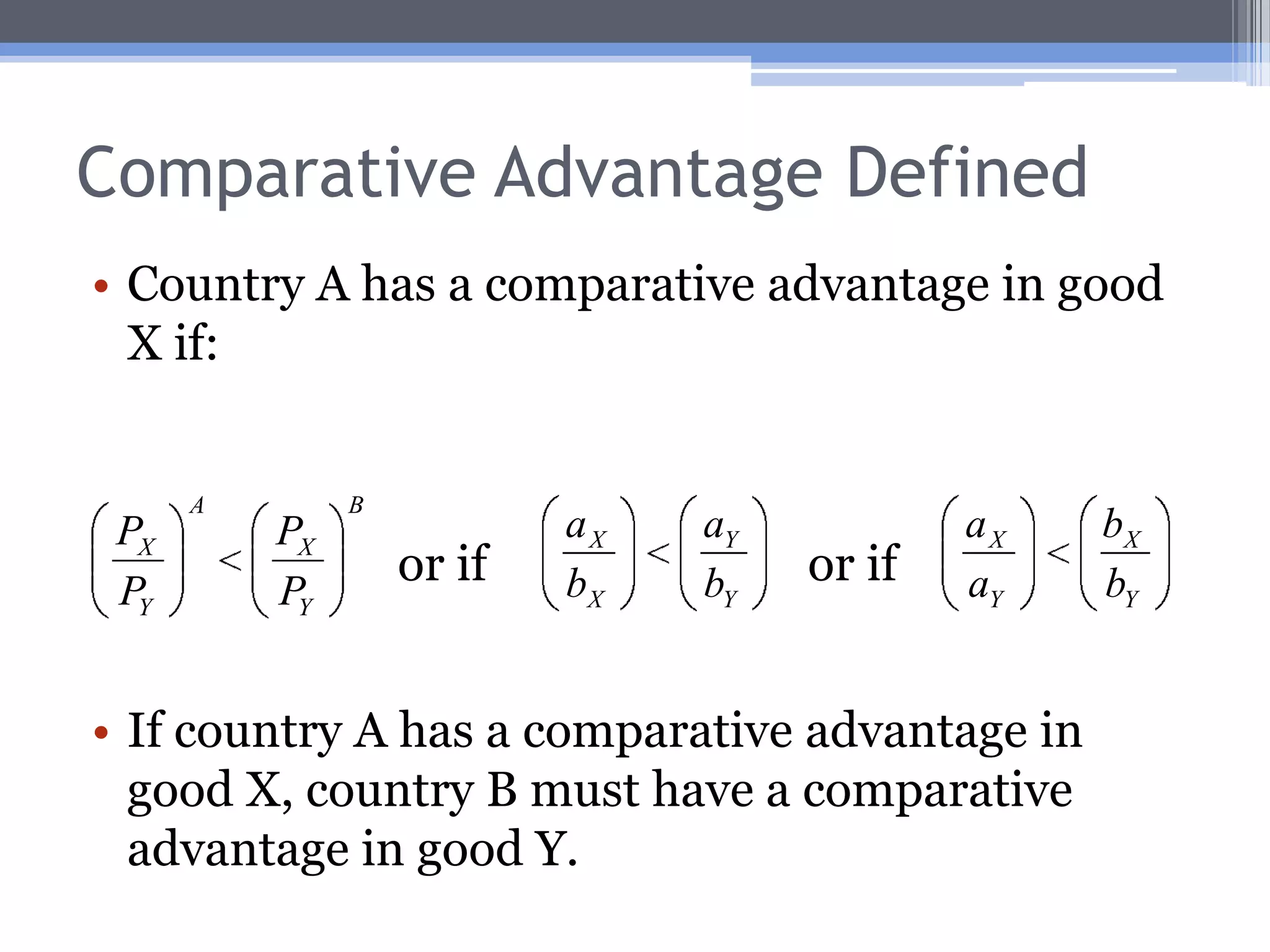 NotationLet:ax = labor time to produce 1 X in country Aay = labor time to produce 1 Y in country Abx = labor time to produce 1 X in country Bby = labor time to produce 1 Y in country B