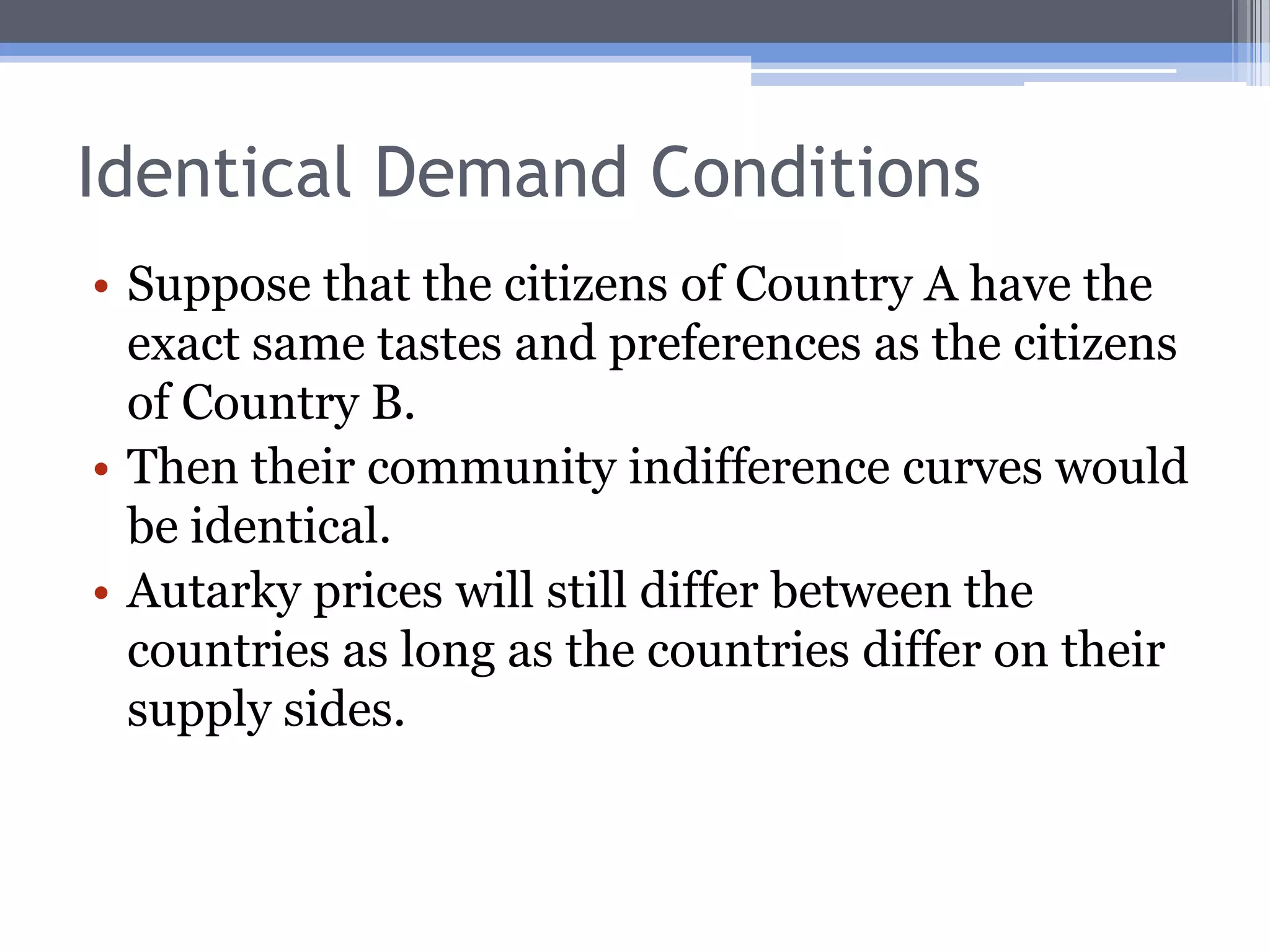 Minimum Conditions for TradeTrade will be mutually advantageous as long as the two countries’ APRs differ.This can occur because of:differences on the supply side, ordifferences on demand side, orBoth.