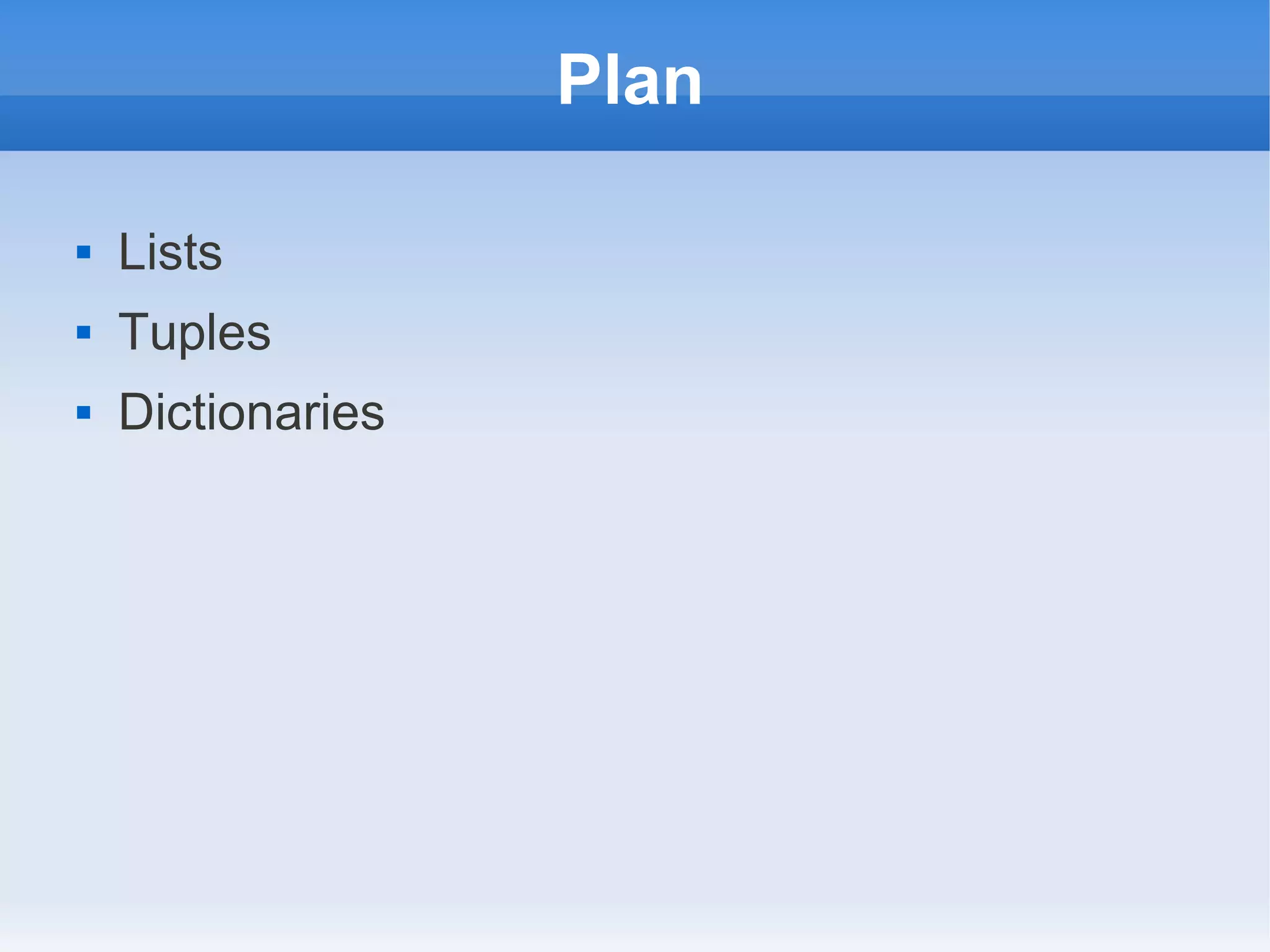 Plan  Lists  Tuples  Dictionaries 
