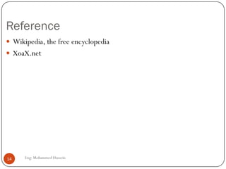 Reference
 Wikipedia, the free encyclopedia
 XoaX.net
14 Eng: Mohammed Hussein
 