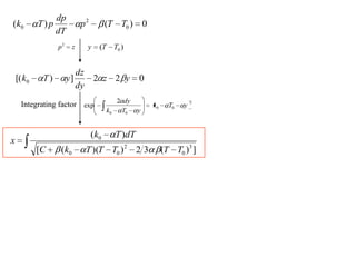 0)()( 0
2
0 TTp
dT
dp
pTk
zp2
)( 0TTy
022])[( 0 yz
dy
dz
yTk
Integrating factor 2
00
00
2
exp yTk
yTk
dy
])(32))(([
)(
3
0
2
00
0
TTTTTkC
dTTk
x
 