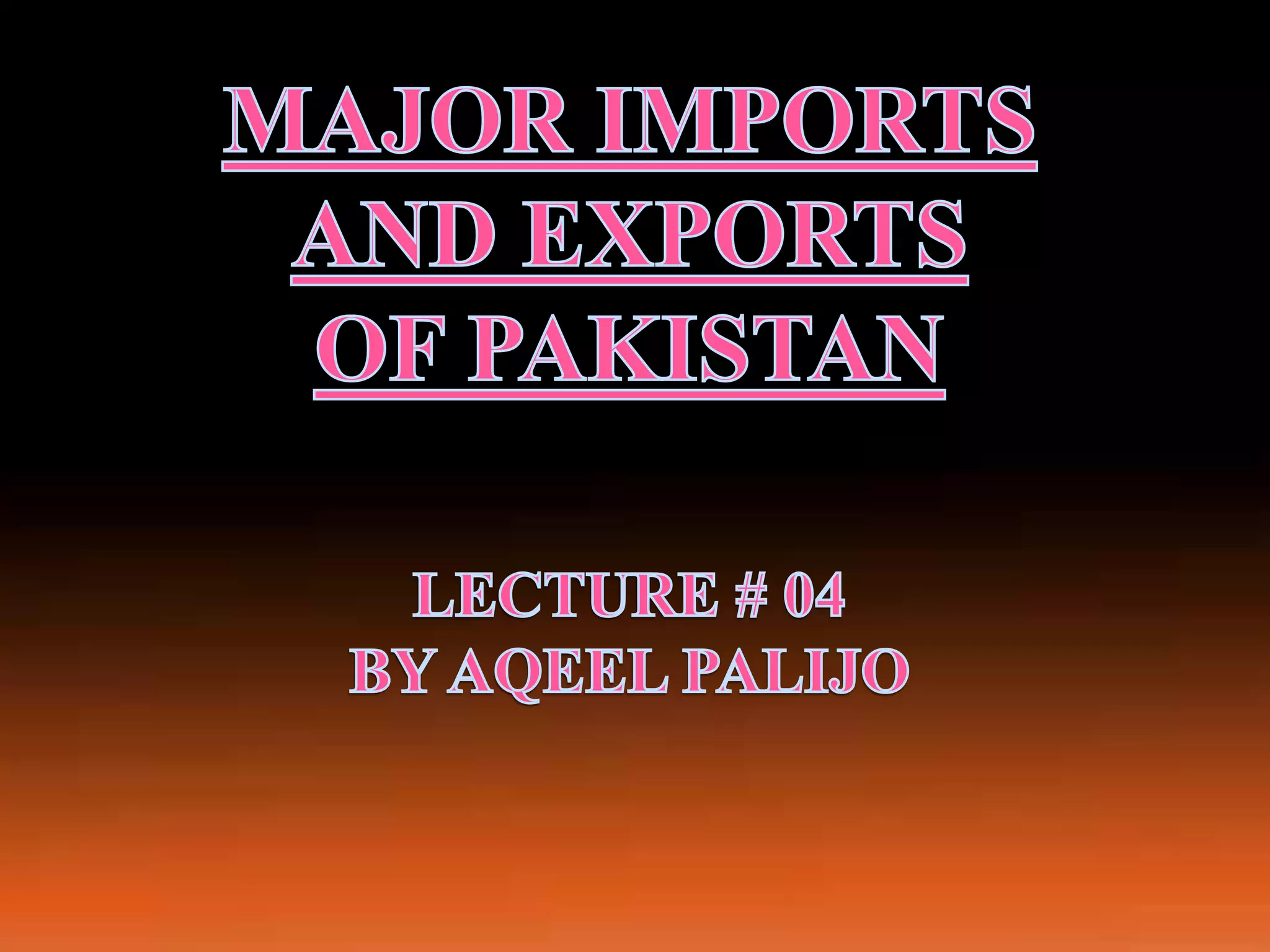 MAJOR IMPORTS AND EXPORTS OF PAKISTAN | PPTX