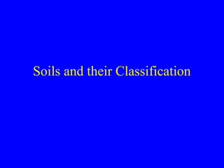 Soils and their Classification
 