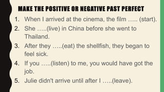 Past Perfect Example Positive past perfect and past perfect progressive | PPTX
