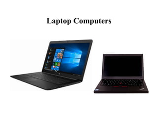 Laptop Computers
 