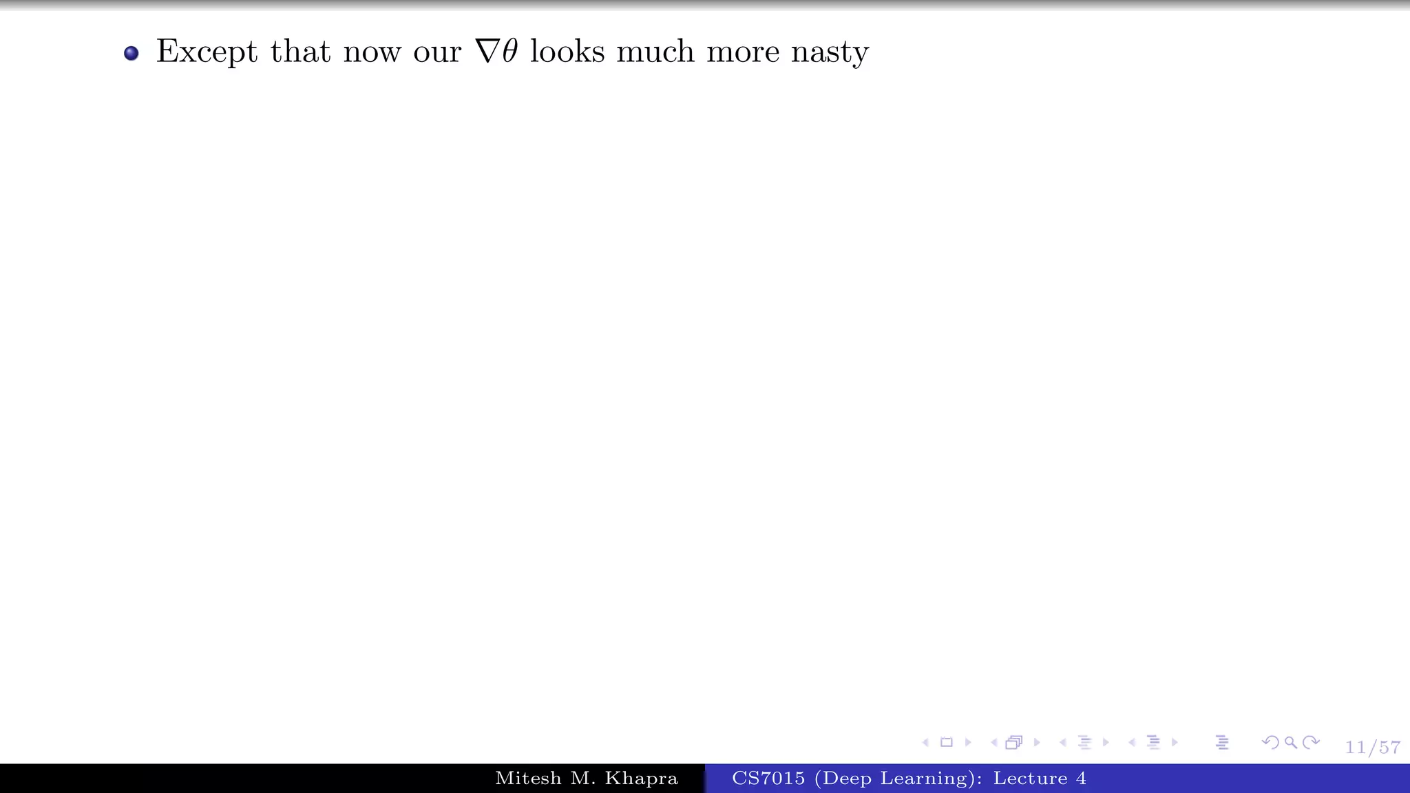 11/57
Except that now our θ looks much more nasty
Mitesh M. Khapra CS7015 (Deep Learning): Lecture 4
 