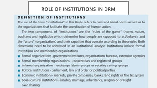 ROLE OF INSTITUTIONS IN DRM
 