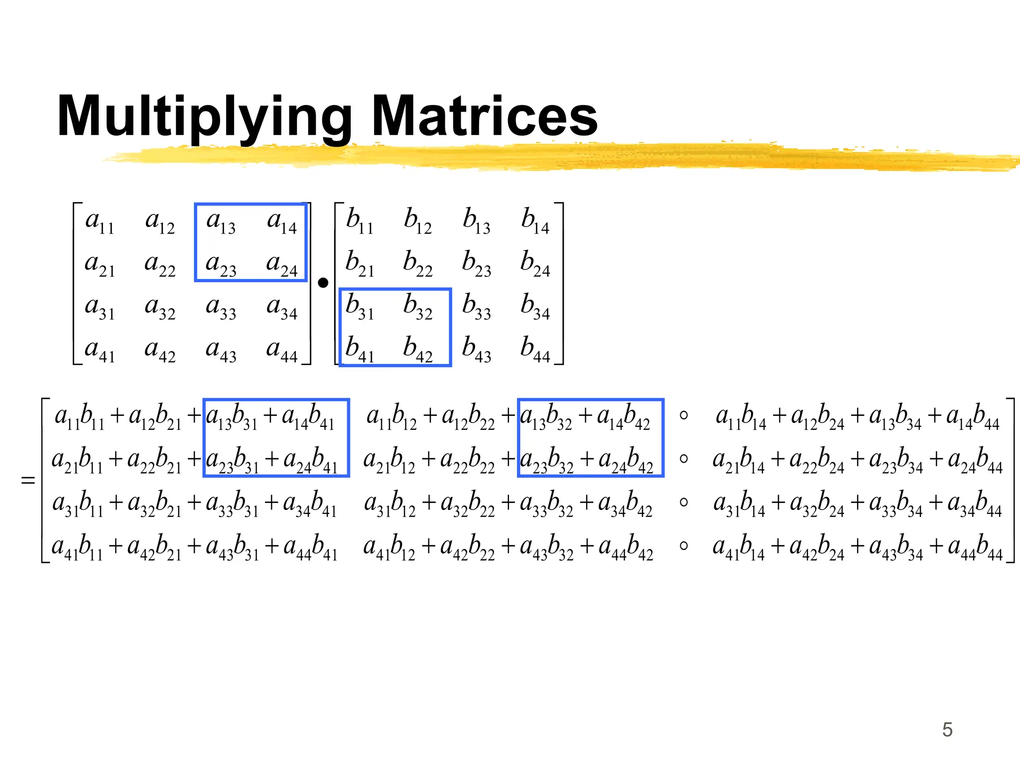 5
Multiplying Matrices

























44
43
42
41
34
33
32
31
24
23
22
21
14
13
12
11
44
43
42
41
34
33
32
31
24
23
22
21
14
13
12
11
b
b
b
b
b
b
b
b
b
b
b
b
b
b
b
b
a
a
a
a
a
a
a
a
a
a
a
a
a
a
a
a

















































44
44
34
43
24
42
14
41
42
44
32
43
22
42
12
41
41
44
31
43
21
42
11
41
44
34
34
33
24
32
14
31
42
34
32
33
22
32
12
31
41
34
31
33
21
32
11
31
44
24
34
23
24
22
14
21
42
24
32
23
22
22
12
21
41
24
31
23
21
22
11
21
44
14
34
13
24
12
14
11
42
14
32
13
22
12
12
11
41
14
31
13
21
12
11
11
b
a
b
a
b
a
b
a
b
a
b
a
b
a
b
a
b
a
b
a
b
a
b
a
b
a
b
a
b
a
b
a
b
a
b
a
b
a
b
a
b
a
b
a
b
a
b
a
b
a
b
a
b
a
b
a
b
a
b
a
b
a
b
a
b
a
b
a
b
a
b
a
b
a
b
a
b
a
b
a
b
a
b
a
b
a
b
a
b
a
b
a
b
a
b
a




 