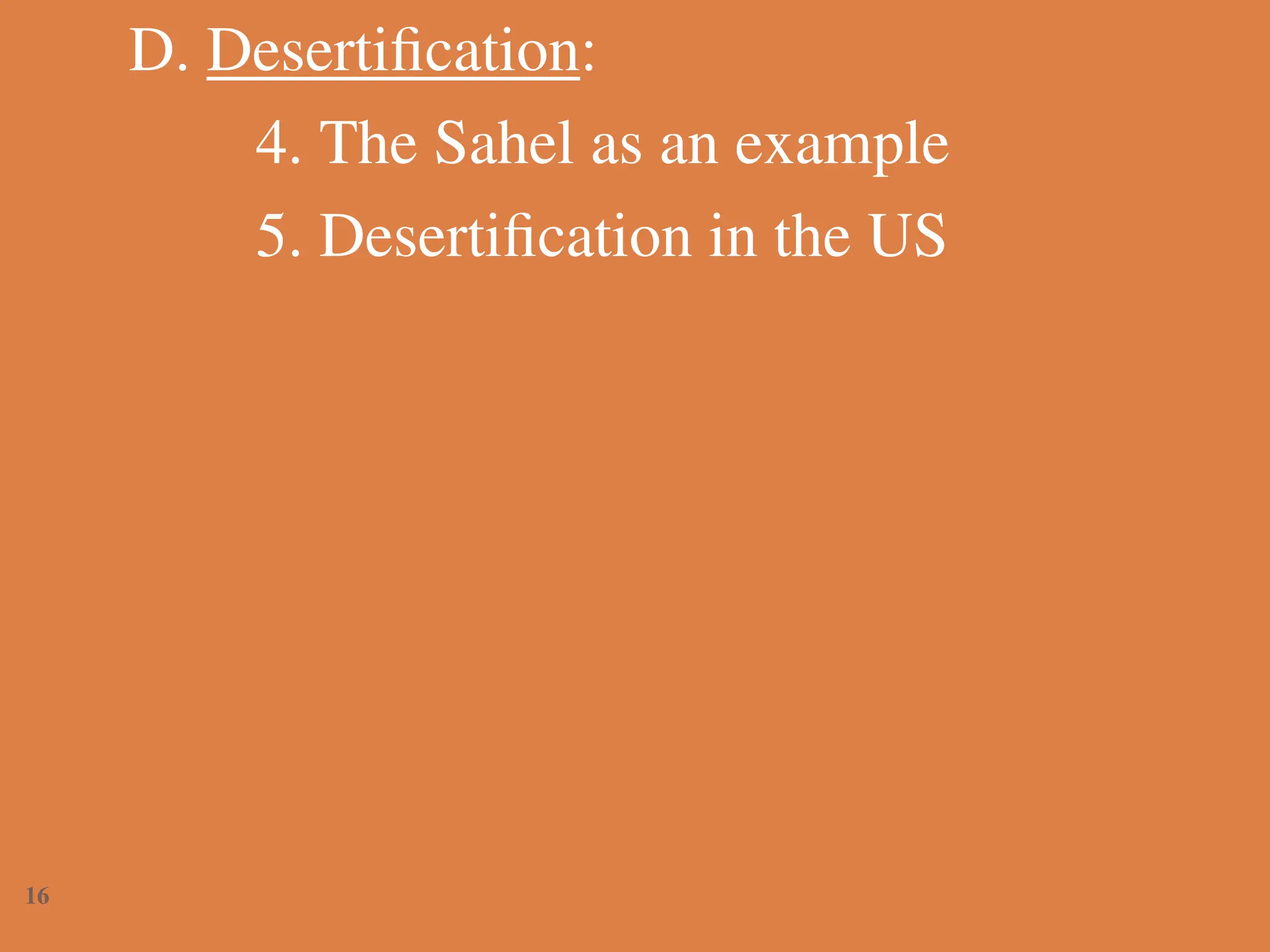 D. Desertification:
4. The Sahel as an example
5. Desertification in the US
16
 