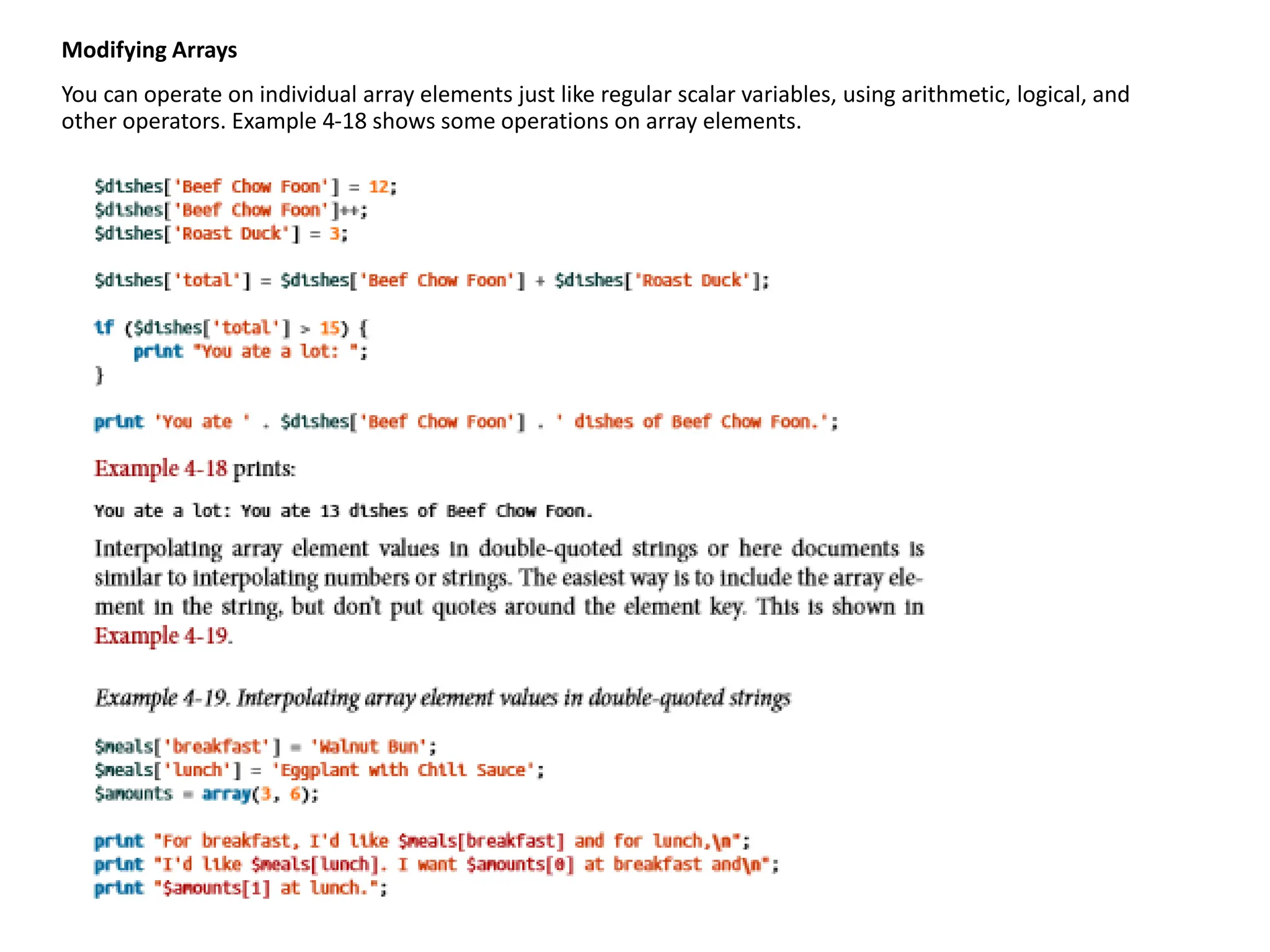 Modifying Arrays
You can operate on individual array elements just like regular scalar variables, using arithmetic, logical, and
other operators. Example 4-18 shows some operations on array elements.
 