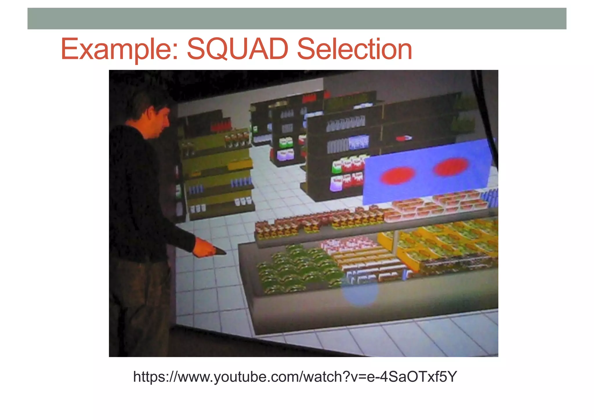 Example: SQUAD Selection
https://www.youtube.com/watch?v=e-4SaOTxf5Y
 