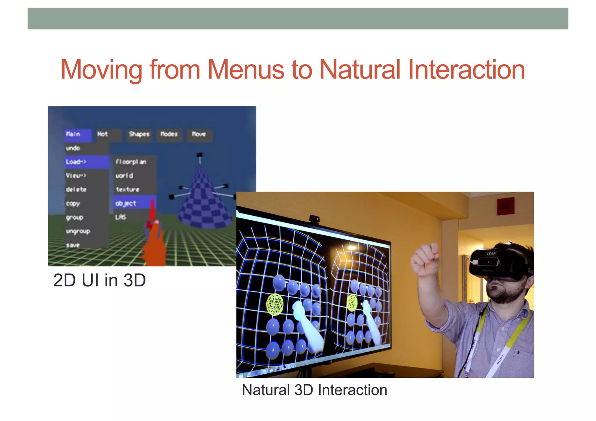 Moving from Menus to Natural Interaction
2D UI in 3D
Natural 3D Interaction