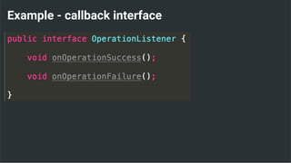 Example - callback interface
 