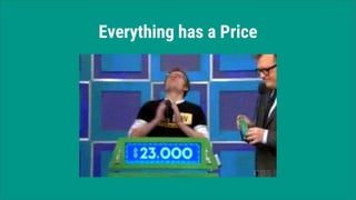 Everything has a Price
 