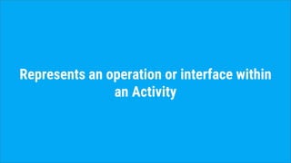 Represents an operation or interface within
an Activity
 