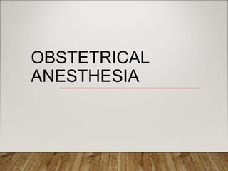 OBSTETRICAL
ANESTHESIA
 